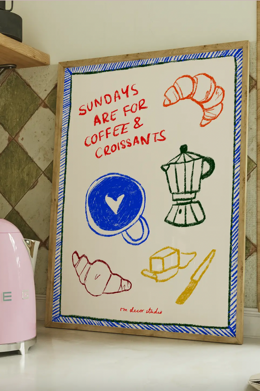Sundays Are For Coffee and Croissants Print